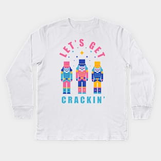 Lets get crackin, nutcracker Kids Long Sleeve T-Shirt